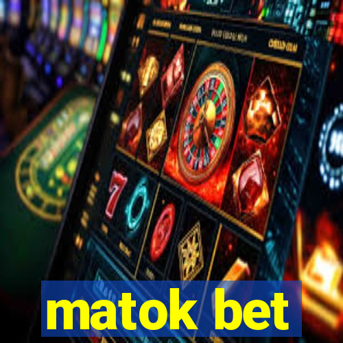 matok bet